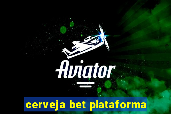 cerveja bet plataforma